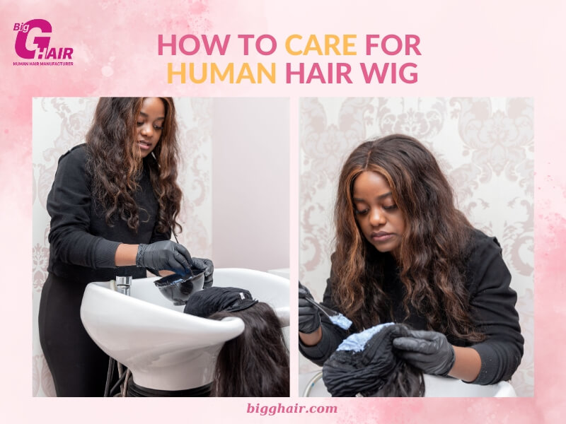 How to Care for Human Hair Wig