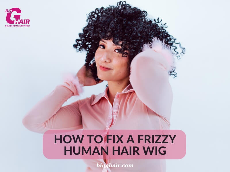 How to Fix a Frizzy Human Hair Wig