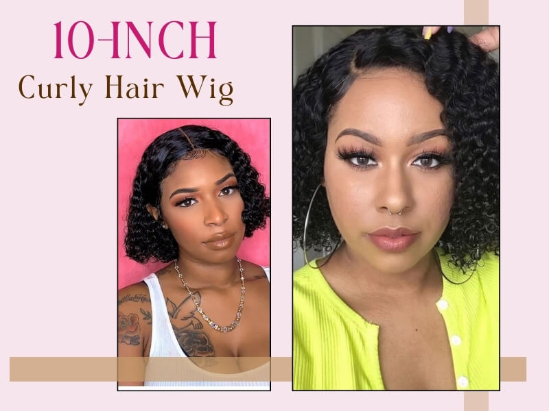 Curly 10-inch wigs offer even more volume and texture.