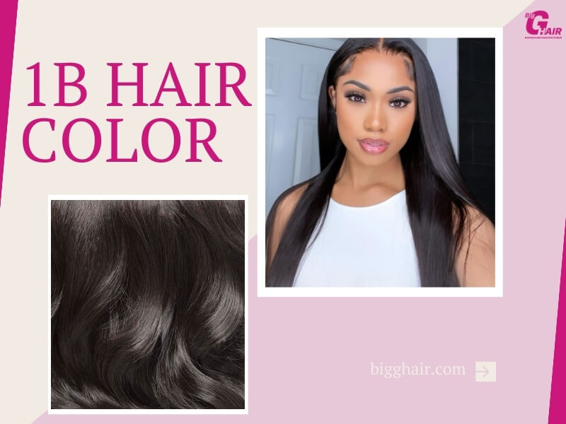 Everything You Need to Know About 1B Hair Color