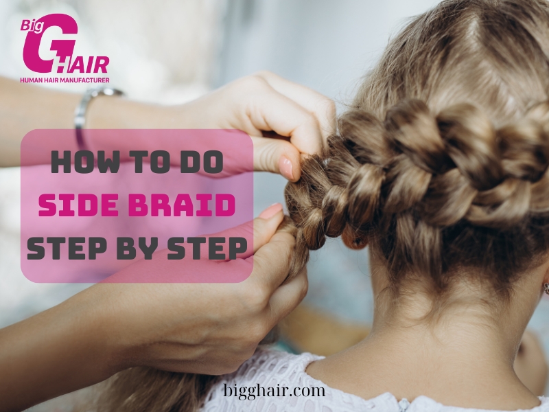 How to Do Side Braid Step by Step: A Complete Guide