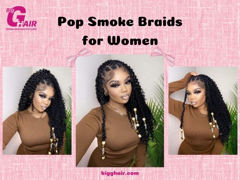 Pop Smoke Braids for Women: Bold, Stylish, and Trendy Style